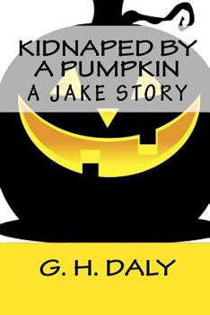 Paperback Kidnaped By A Pumpkin: A Jake Story Book