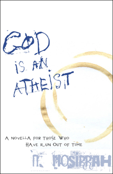 Paperback God Is an Atheist: A Novella for Those Who Have Run Out of Time Book