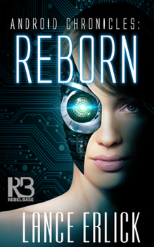 Reborn - Book #1 of the Android Chronicles