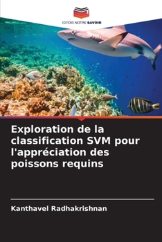 Paperback Exploration de la classification SVM pour l'appréciation des poissons requins [French] Book
