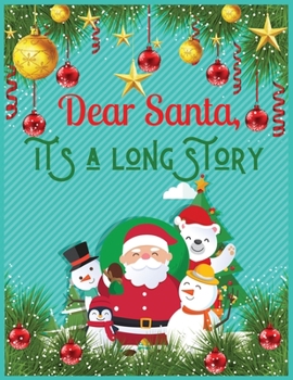 Paperback Dear Santa, its a long story: Lined writing notebook journal for christmas lists, journal, menus, gifts, and more Book