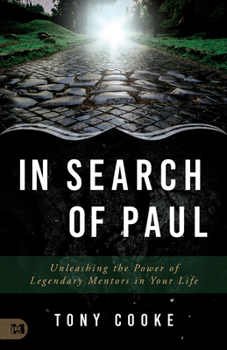 Paperback In Search of Paul: Unleashing the Power of Legendary Mentors in Your Life Book