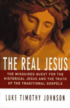 Hardcover The Real Jesus: The Misguided Quest for the Historical Jesus and the Truth of the Traditional Gospels Book