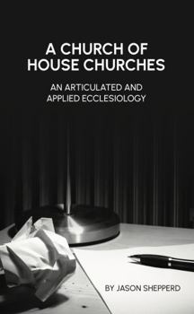 Paperback A Church of House Churches: An Articulated and Applied Ecclesiology Book