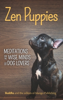 Paperback Zen Puppies: Meditations for the Wise Minds of Dog Lovers Book