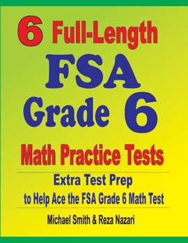 Paperback 6 Full-Length FSA Grade 6 Math Practice Tests: Extra Test Prep to Help Ace the FSA Grade 6 Math Test Book