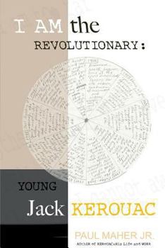 Paperback I Am the Revolutionary: Young Jack Kerouac Book