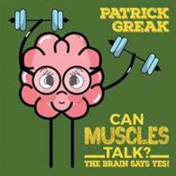 Paperback Can Muscles Talk? The Brain Says Yes! Book