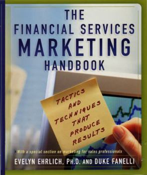 Hardcover The Financial Services Marketing Handbook: Tactics and Techniques That Produce Results Book