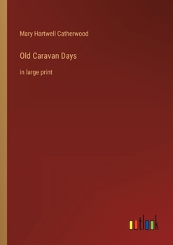 Paperback Old Caravan Days: in large print Book