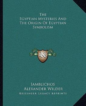 Paperback The Egyptian Mysteries And The Origin Of Egyptian Symbolism Book