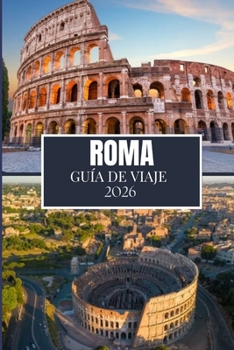 ROMA GUÍA DE VIAJE 2026: Cosas que desearía haber sabido antes de viajar a Roma