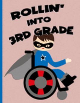 Rollin' into 3rd Grade : Brown Hair Boy in Wheelchair : Wide Ruled Notebook