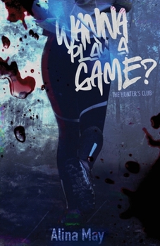 Wanna Play A Game? (The Hunter’s Club) - Book #1 of the Hunter’s Club