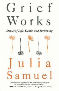 Hardcover Grief Works: Stories of Life, Death, and Surviving Book