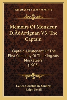 Paperback Memoirs Of Monsieur D'Artignan V3, The Captain: Captain-Lieutenant Of The First Company Of The King's Musketeers (1903) Book