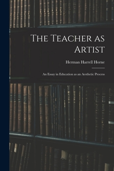 Paperback The Teacher as Artist; an Essay in Education as an Aesthetic Process Book
