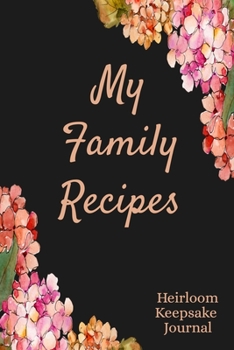 My Family Recipes Heirloom Keepsake Journal: Recipe Organizer Blank Page Notebook