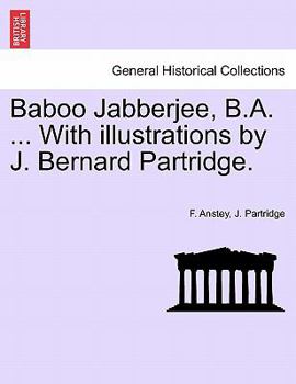 Paperback Baboo Jabberjee, B.A. ... with Illustrations by J. Bernard Partridge. Book