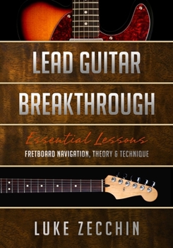 Paperback Lead Guitar Breakthrough: Fretboard Navigation, Theory & Technique (Book + Online Bonus) Book