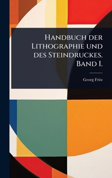Handbuch der Lithographie und des Steindruckes. Band I. (German Edition)