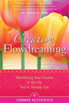 Paperback Creative Flowdreaming: Manifesting Your Dreams in the Life You've Already Got Book