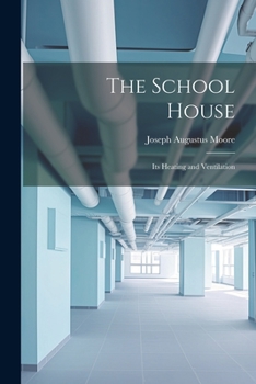 Paperback The School House: Its Heating and Ventilation Book