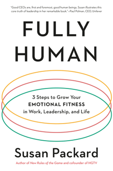 Hardcover Fully Human: 3 Steps to Grow Your Emotional Fitness in Work, Leadership, and Life Book