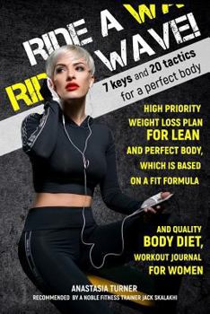 Paperback Ride a Wave: High Priority Weight Loss Plan for Lean and Perfect Body, Which Is Based on a Fit Formula and Quality Book