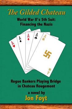 Paperback The Gilded Chateau: World War II's 5th Suit: Financing the Nazis Book