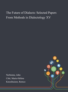 Hardcover The Future of Dialects: Selected Papers From Methods in Dialectology XV Book