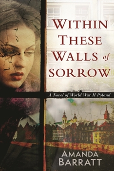 Paperback Within These Walls of Sorrow: A Novel of World War II Poland Book