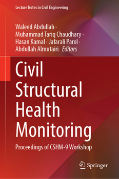 Civil Structural Health Monitoring: Proceedings of CSHM-9 Workshop (Lecture Notes in Civil Engineering, 516)