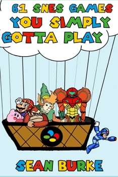 Paperback 61 SNES Games You Simply Gotta Play: A Super Nintendo Book