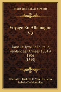 Paperback Voyage En Allemagne V3: Dans Le Tyrol Et En Italie, Pendant Les Armees 1804 A 1806 (1819) [French] Book