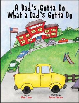 Hardcover A Dad's Gotta Do What a Dad's Gotta Do Book