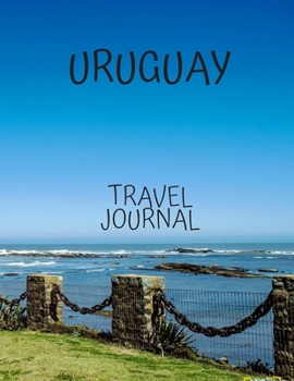 Uruguay Travel Journal: Travel Books Trips for Teachers, Newlyweds, moms and dads, graduates, travelers Vacation Notebook Adventure Log  Photo Pockets