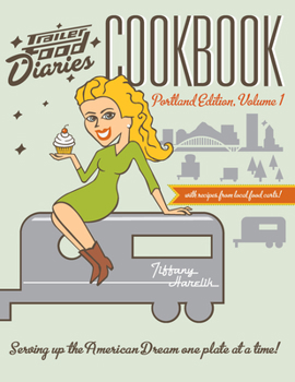 Paperback Trailer Food Diaries Cookbook:: Portland Edition, Volume One Book