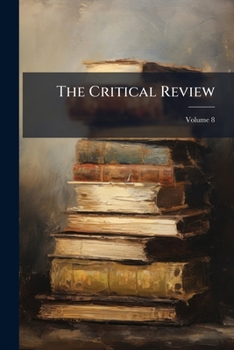Paperback The Critical Review: Or, Annals Of Literature; Volume 8 Book
