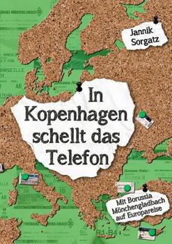 Paperback In Kopenhagen schellt das Telefon: Mit Borussia Mönchengladbach auf Europareise [German] Book
