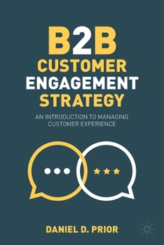 Paperback B2B Customer Engagement Strategy: An Introduction to Managing Customer Experience Book