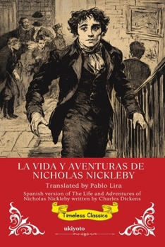 La Vida Y Aventuras De Nicholas Nickleby Spanish Translation of The Life and Adventures of Nicholas Nickleby (Spanish Edition)