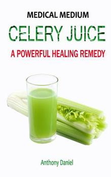 Paperback Medical Medium Celery Juice: A Powerful Healing Remedy Book