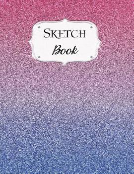 Sketch Book: Glitter | Sketchbook | Scetchpad for Drawing or Doodling | Notebook Pad for Creative Artists | #1 | Blue Pink Purple Ombre