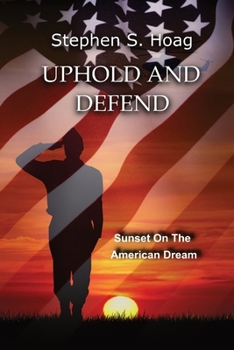 Paperback Uphold and Defend: Sunset on the American Dream Book