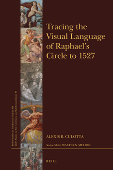 Hardcover Tracing the Visual Language of Raphael's Circle to 1527 Book