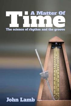 Paperback A Matter of Time: The Science of Rhythm and the Groove Book