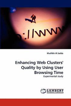 Paperback Enhancing Web Clusters' Quality by Using User Browsing Time Book