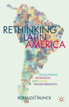 Paperback Rethinking Latin America: Development, Hegemony, and Social Transformation Book