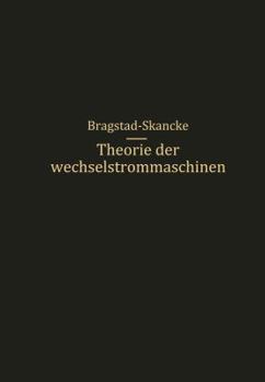 Paperback Theorie Der Wechselstrommaschinen Mit Einer Einleitung in Die Theorie Der Stationären Wechselströme [German] Book